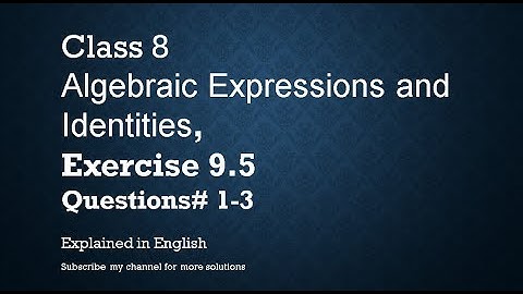Class 8  Algebraic Expressions and Identities 9.5 Part1 Q# 1-3 (In English)- NCERT CBSE