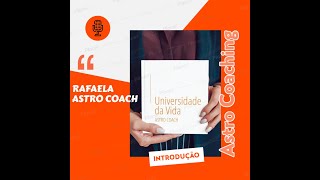 ASTRO COACH- INTROD. ÁUDIO - Astro Coaching Universidade da Vida - Rafaela  mais do que astrologia