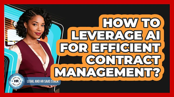 How To Leverage AI For Efficient Contract Management?