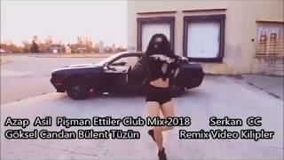 Azap  Asil  Pişman Ettiler Club Mix 2018   Göksel Candan Bülent Tüzün  RVK SERKAN  CC Resimi