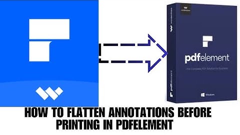 HOW TO FLATTEN ANNOTATIONS BEFORE PRINTING IN PDF ELEMENT