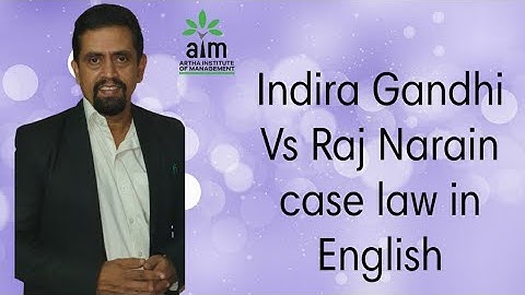 Indira Gandhi Vs Raj Narain case law explained in English