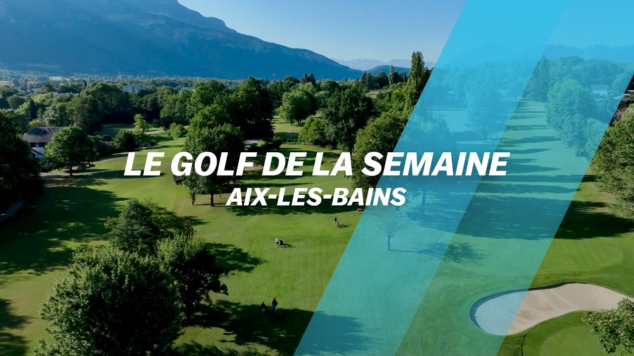 Direction le Golf Club d'Aix-les-Bains !