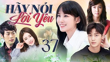 [Phim Hàn Quốc] HÃY NÓI LỜI YÊU - Tập 37 [Lồng Tiếng] Full Bộ Phim Tình Cảm Gia Đình Cực Hay 2025