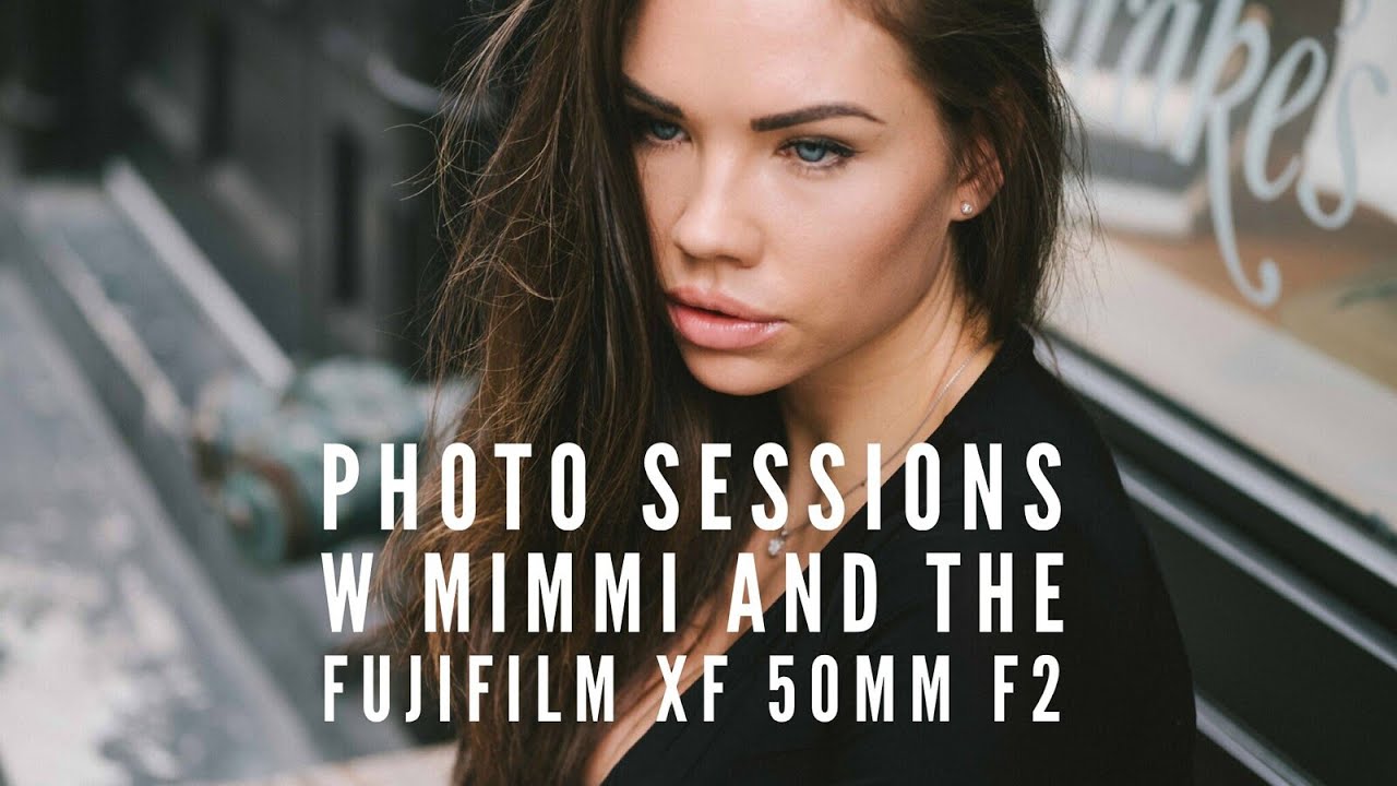 Photosessions W Mimmi And Fujifilm Xf 50mm F2 Youtube
