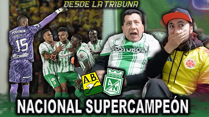 REACCION NACIONAL CAMPEÓN SUPERLIGA 2025 BUCARAMANGA vs NACIONAL PENALES