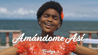 Video thumbnail of "Frailyn - Amándome Así (Cover)"