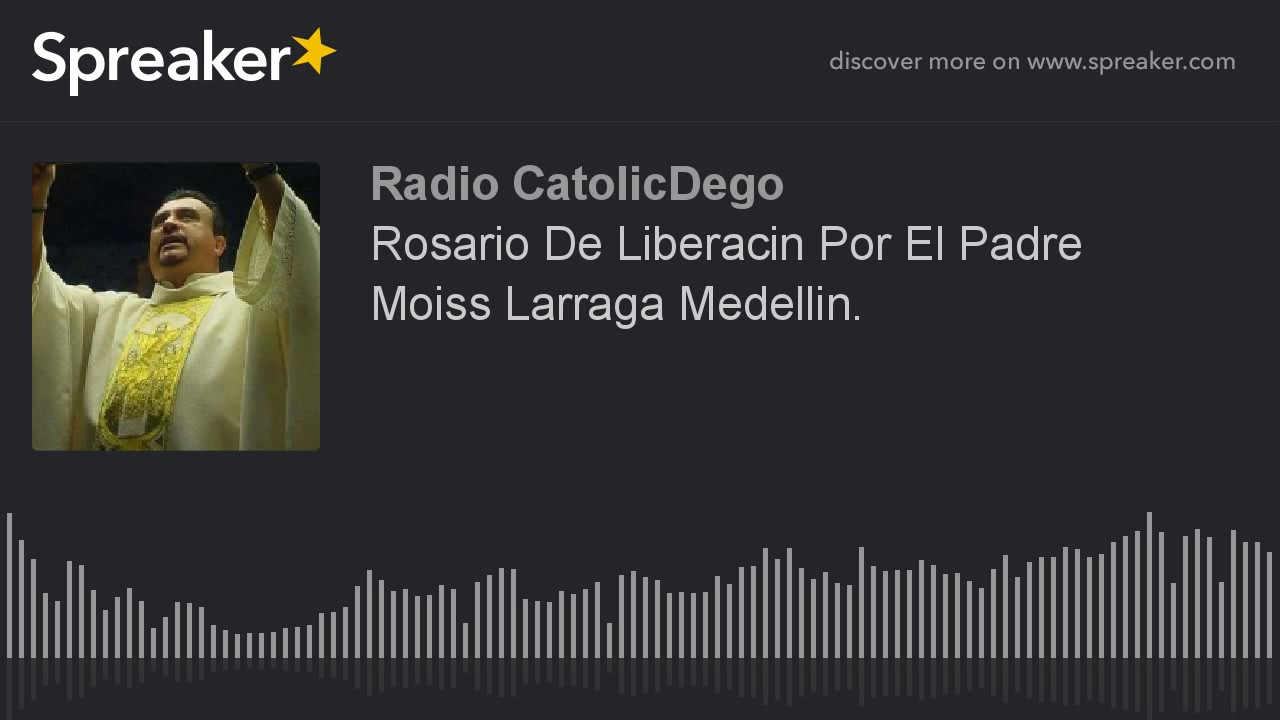 Rosario De Liberación Por El Padre Moisés Larraga Medellin. - YouTube