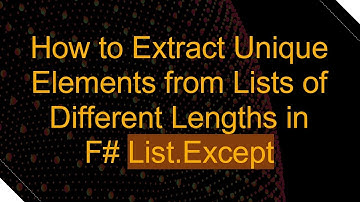 How to Extract Unique Elements from Lists of Different Lengths in F#  List.Except