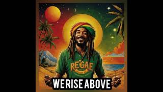 We Rise Above | Reggae