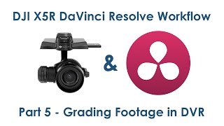 DJI X5R RAW DaVinci Resolve Workflow // PART 5 - Grading Footage in DVR