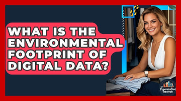 What Is The Environmental Footprint Of Digital Data? - Your Organization Mentor