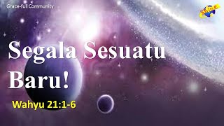 Khotbah Kristen - Segala Sesuatu Baru (Wahyu 21:1-6)