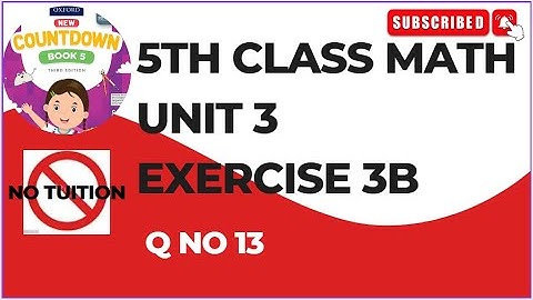 5 Class Math Unit 3 Exercise 3b Q No 13| math class 5-chapter 3b Q No 13| class 5 math unit 3 Ex 3b