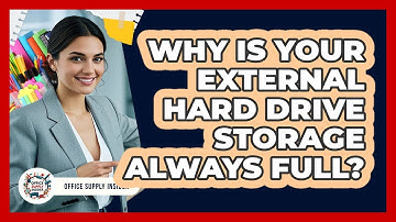 Why Is Your External Hard Drive Storage Always Full? - Office Supply Insider