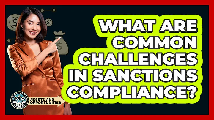 What Are Common Challenges In Sanctions Compliance?