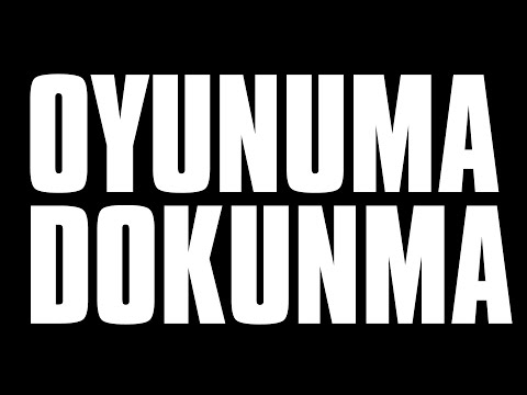 OYUNUMA DOKUNMA! BÖLÜM 1
