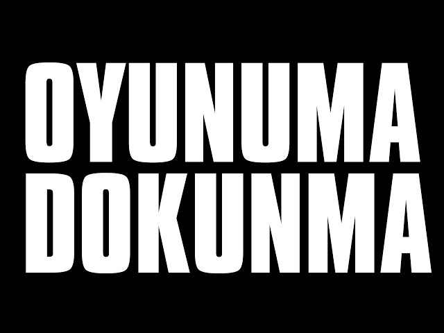 OYUNUMA DOKUNMA! BÖLÜM 1
