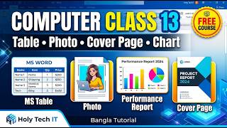 Holy Tech IT Free Computer Class 13 | Table, Photo, Cover Page &amp; Chart Bangla