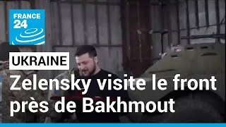 Ukraine : le président Zelensky visite le front près de Bakhmout • FRANCE 24