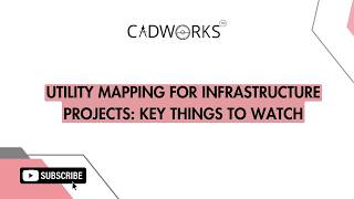 Utility Mapping for Infrastructure Projects: Key Things to Watch | CADWORKS India
