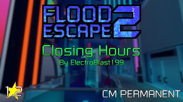 Roblox | Flood Escape 2 - Closing Hours [CM PERMANENT]