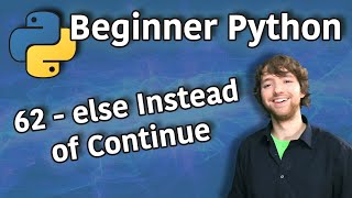 Beginner Python Tutorial 62 - else Instead of Continue