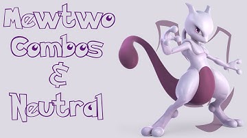 Mewtwo: Combos and Neutral Guide (Super Smash Bros. Ultimate)