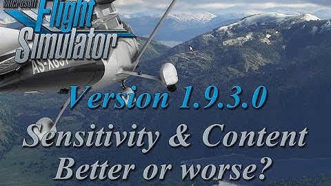 Flight Simulator 2020 - Patch 1.9.3.0 - The Good & Bad