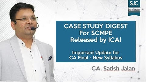 Case Study Digest Released by ICAI for CA Final SCMPE - SJC