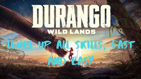 Durango Wildlands How To Level Up All Skills Fast And Easy