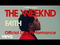 The Weeknd - Faith (Official Live Performance) | Vevo
