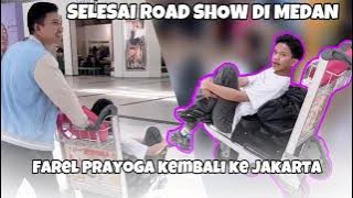 FAREL PRAYOGA RETURNS TO JAKARTA AFTER THE ROADSHOW IN MEDAN