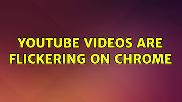 Ubuntu: YouTube Videos are flickering on Chrome