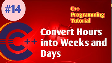 C++ Program | Convert Hours into Days and Weeks | C++ Examples