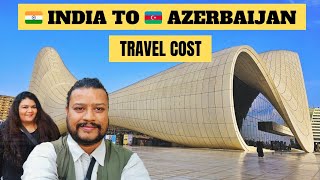 India to Azerbaijan Travel Cost | Baku Travel Guide | Baku Vlog