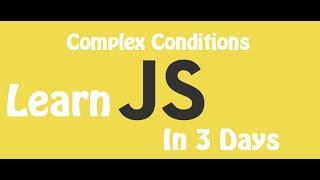 Learn JavaScript in 3 Days | Episode 17 |  Complex Conditions in JavaScript