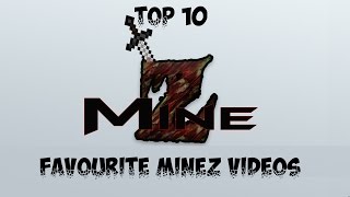 Top 10 Favourite MineZ Videos