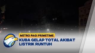 Listrik Nasional Kuba Runtuh Seluruh Negara Gelap Total - [Metro Pagi Primetime]