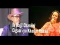 Axmed Cali Cigaal Iyo Khadra Daahir Cige Gacal Iyo Gayaan Original Kaban Aad U Macaan Axmed Cali Cigaal Iyo Khadra Daahir Cige Gacal Iyo Gayaan Original Kaban Aad U Macaan