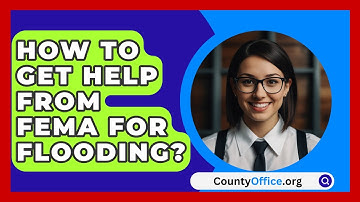 How To Get Help From FEMA For Flooding? - CountyOffice.org