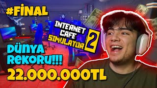 22.000.000 TL PARA YAPTIM !!! ( Dünya Rekoru )  İnternet Cafe Simulator 2 #6 FİNAL