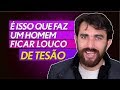 É ISSO QUE FAZ UM HOMEM FICAR LOUCO DE TESÃO POR VOCÊ