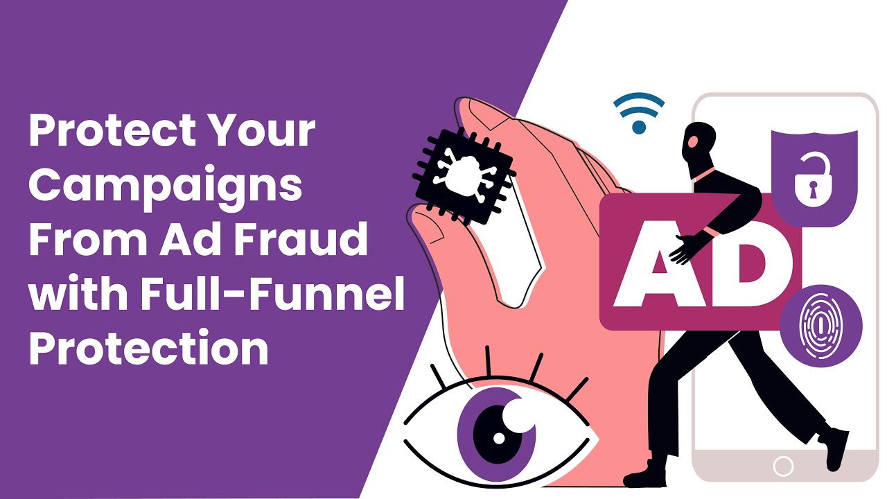 Protect Your Campaigns From Ad Fraud with Full-Funnel Protection - YouTube