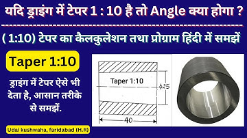 Program for taper ratio 1:10 l Angle calculation l Taper calculation in ID l Engineering drawing