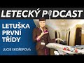 Letuška první třídy - Lucie Skořepová - Letecký Podcast