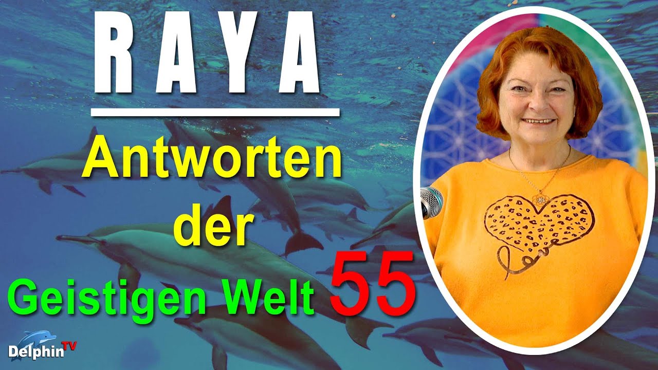 Antworten der Geistigen Welt - 55 - empfangen durch RAYA - NEUE Herzenswege