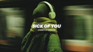 sick of you (tiktok version) Lyrics | Sub Urban x DNMO - \