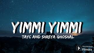 YIMMI YIMMI 🎵🎧 | slowed and reverb version | Shreya Ghoshal and Tayc | #slowedandreverb #music