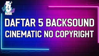 Daftar 5 Musik Backsound Cinematic No Copyright